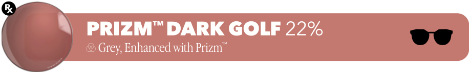 PRIZM™ DARK GOLF 22% - Rose, Enhanced with Prizm™