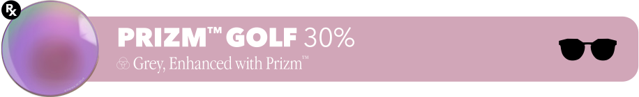 PRIZM™ GOLF 30% - Rose, Enhanced with Prizm™