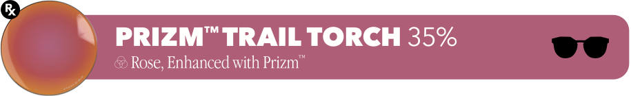PRIZM™ TRAIL TORCH 35% - Rose, Enhanced with Prizm™